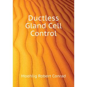 

Книга Ductless Gland Cell Control