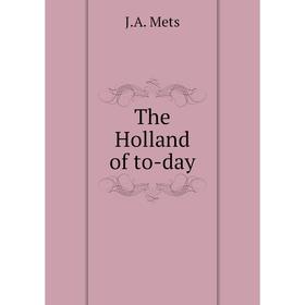 

Книга The Holland of to-day
