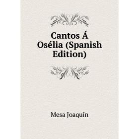 

Книга Cantos Á Osélia (Spanish Edition)