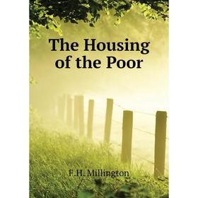 

Книга The Housing of the Poor