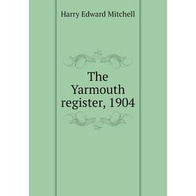 

Книга The Yarmouth register, 1904