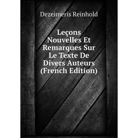 

Книга Leçons Nouvelles Et Remarques Sur Le Texte De Divers Auteurs