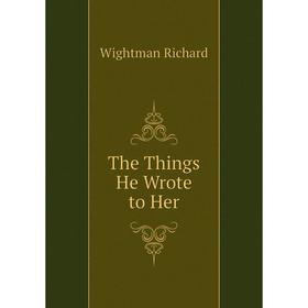 

Книга The Things He Wrote to Her