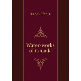 

Книга Water-works of Canada