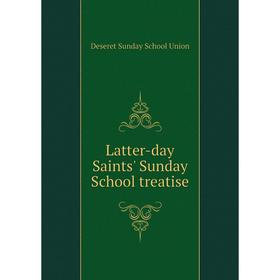 

Книга Latter-day Saints' Sunday School treatise