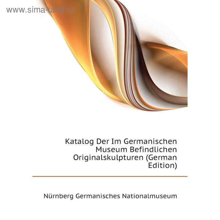 фото Книга katalog der im germanischen museum befindlichen originalskulpturen nobel press