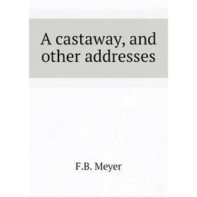 

Книга A castaway, and other addresses