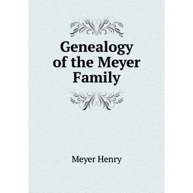 

Книга Genealogy of the Meyer Family