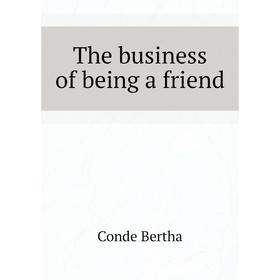 

Книга The business of being a friend