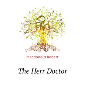 

Книга The Herr Doctor