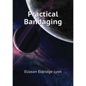 

Книга Practical Bandaging