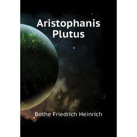 

Книга Aristophanis Plutus
