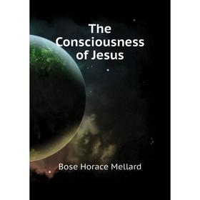 

Книга The Consciousness of Jesus