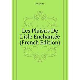 

Книга Les Plaisirs De L'isle Enchantée
