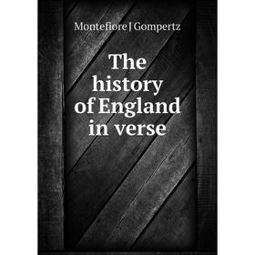 

Книга The history of England in verse. Montefiore J Gompertz