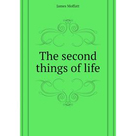 

Книга The second things of life