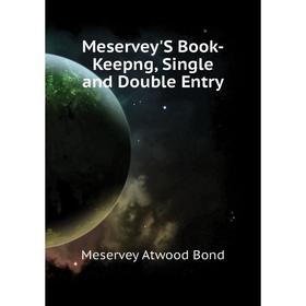 

Книга Meservey'S Book-Keepng, Single and Double Entry