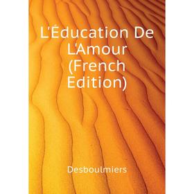 

Книга L'Éducation De L'Amour