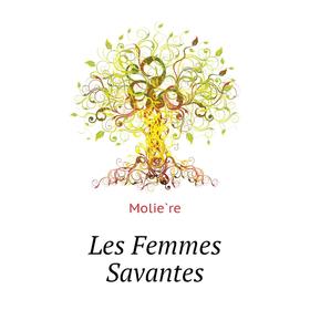 

Книга Les Femmes Savantes