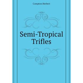 

Книга Semi-Tropical Trifles