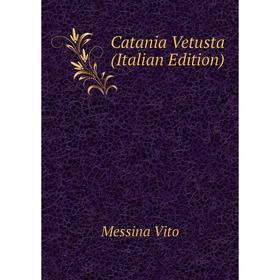 

Книга Catania Vetusta (Italian Edition)