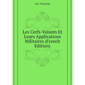 

Книга Les Cerfs-Volants Et Leurs Applications Militaires