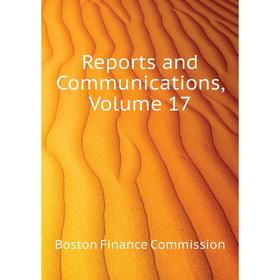 

Книга Reports and Communications, Volume 17. Boston Finance Commission