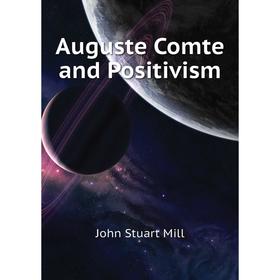 

Книга Auguste Comte and Positivism