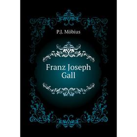 

Книга Franz Joseph Gall
