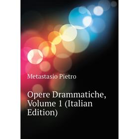 

Книга Opere Drammatiche, Volume 1