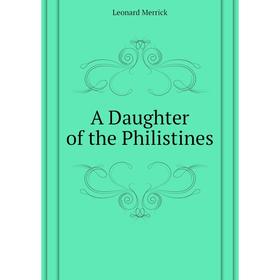 

Книга A Daughter of the Philistines