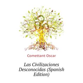 

Книга Las Civilizaciones Desconocidas