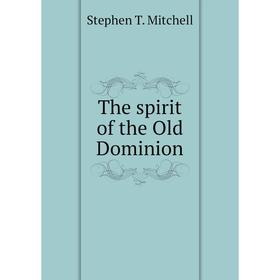 

Книга The spirit of the Old Dominion