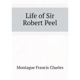 

Книга Life of Sir Robert Peel