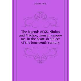 

Книга The legends of SS. Ninian and Machor, from an unique ms. in the Scottish dialect of the fourteenth century. Ninian Saint