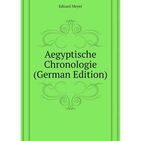 

Книга Aegyptische Chronologie (German Edition). Eduard Meyer