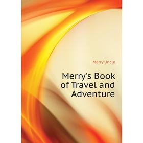 

Книга Merry's Book of Travel and Adventure