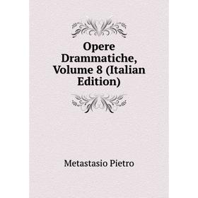 

Книга Opere Drammatiche, Volume 8