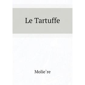 

Книга Le Tartuffe