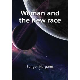 

Книга Woman and the new race