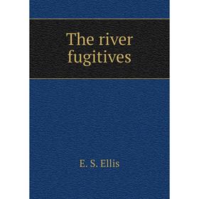 

Книга The river fugitives