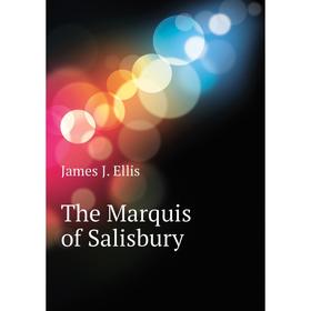 

Книга The Marquis of Salisbury