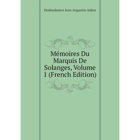 

Книга Mémoires Du Marquis De Solanges, Volume 1