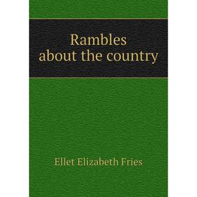 

Книга Rambles about the country