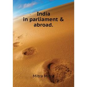 

Книга India in parliament & abroad.