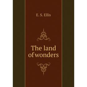 

Книга The land of wonders