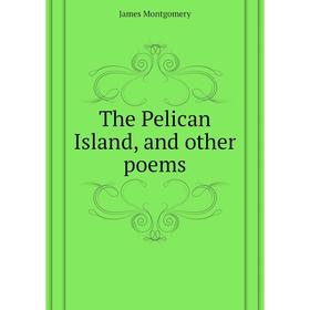 

Книга The Pelican Island, and other poems