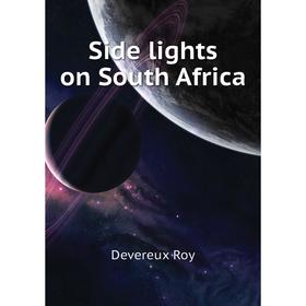 

Книга Side lights on South Africa