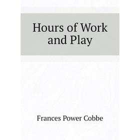 

Книга Hours of Work and Play