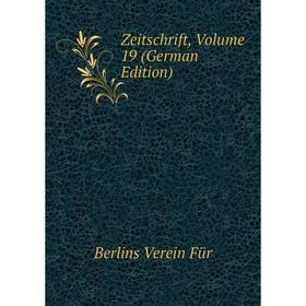 

Книга Zeitschrift, Volume 19 (German Edition). Berlins Verein Für
